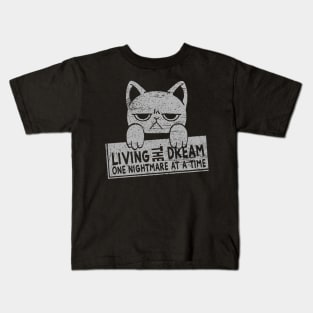 Living the dream one nightmare at a time Kids T-Shirt